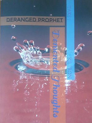 cover image of Demented Thoughts Deranged Prophet (Take 1)